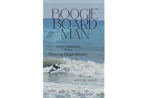 BOOGIE BOARD MAN: Eight Sessions with Thomas Hugh Morey