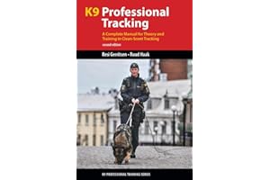 K9 Professional Tracking: A Complete Manual for Theory and Training in Clean-Scent Tracking