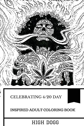 Download Celebrating 4 20 Day Inspired Adult Coloring Book Color Only High Cannabis And Weed Celebration Chill And Nevermind Inspired Adult Coloring Book 4 20 Day Inspired Books Buy Online In Dominica At Dominica Desertcart Com Productid