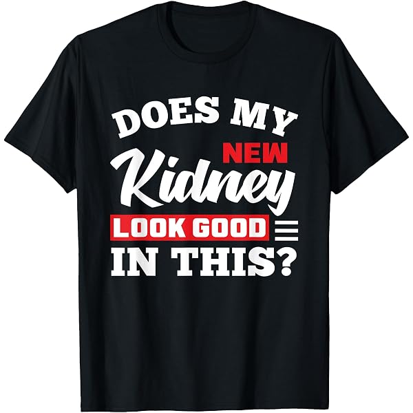 Kidney Transplant Shirt Nephrectomy Operation Donor Funny Kidney T ...