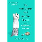 The Real Doctor Will See You Shortly: A Physician's First Year