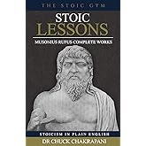 Stoic Lessons: Musonius Rufus' Complete Works (Stoicism in Plain English)