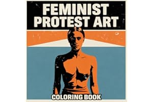 Feminist Protest Art - Art as Resistance: Adult Coloring Book About Feminism, Protest, and Power