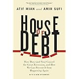 House of Debt: How They (and You) Caused the Great Recession, and How We Can Prevent It from Happening Again
