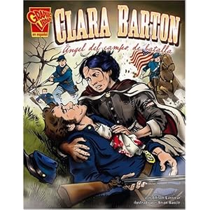 Clara Barton: Ángel del campo de batalla (Biografias Graficas) (Spanish Edition)