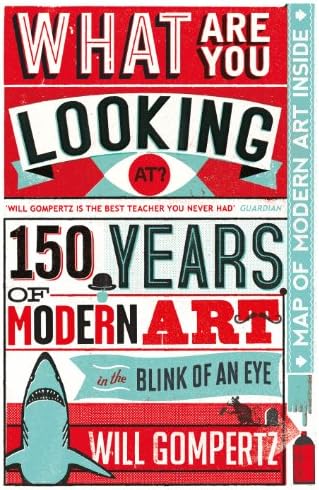 What Are You Looking At?: 150 Years of Modern Art in the Blink of an Eye Hardcover – 6 Sept. 2012