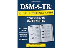 DSM-5-TR Visual Reference Guide for Students & Trainees: Study Smarter, Diagnose Faster, and Build Clinical Confidence — With Flowcharts, Symptom Grids, and ICD-10 Crosswalks