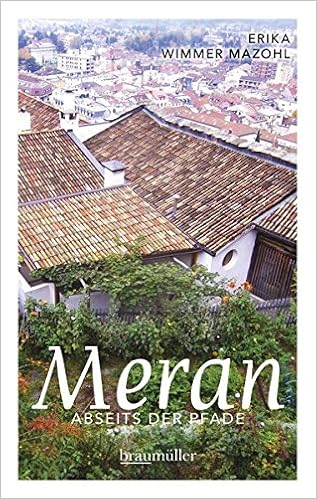 Meran Abseits Der Pfade Eine Etwas Andere Reise Durch Die Stadt Der Villen Und Promenaden Amazon De Wimmer Mazohl Erika Bucher