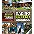 Making Better Buildings: A Comparative Guide to Sustainable Construction for Homeowners and Contractors