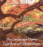 The Landscape Diaries: Garden of Obsession by Gayatri Carole Rocherolle, Richard Felber