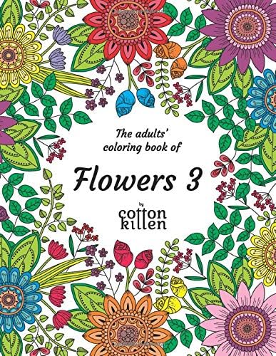 The adults' coloring book of Flowers 3: 49 of the most beautiful flower designs for a relaxed and joyful coloring time Paperback – Large Print, June 11, 2017