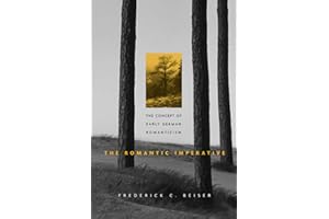 The Romantic Imperative: The Concept of Early German Romanticism