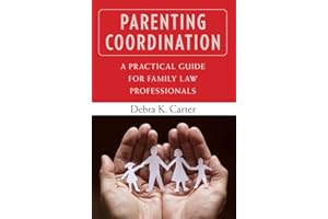 Parenting Coordination: A Practical Guide for Family Law Professionals