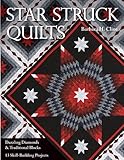 Star Struck Quilts: Dazzling Diamonds & Traditional Blocks - 13 Skill-Building Projects