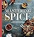 Mastering Spice: Recipes and Techniques to Transform Your Everyday Cooking: A Cookbook by Lior Lev Sercarz, Genevieve Ko