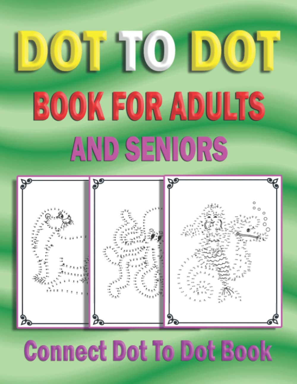 Dot To Dot Book For Adults And Seniors: Large Print Dot to Dot Book For Adults, Seniors, Teens, Boys & Girls, of Butterflies, Birds, People, Sea Life, Animals, And Much More: House, Dot to dot book for adults and seniors: large print dot to dot book for adults, seniors, teens, boys & girls, of butterflies, birds, people, sea life, animals, and much more: house,
