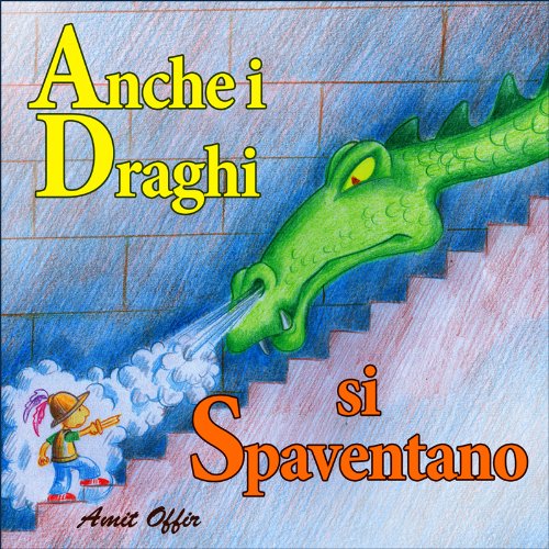 Libri per Bambini: Anche i Draghi si Spaventano (favole per bambini Vol. 1) (Italian Edition)