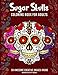 Sugar Skulls Coloring Book for Adults: 50+ Amazing Sugar Skull Design Images for Stress Relieving an by Danimo Activity Books
