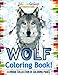 Wolf Coloring Book! A Unique Collection Of Coloring Pages