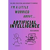 I'm A Little Worried About Artificial Intelligence: On Jobs, Education, and Humanity's Purpose