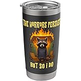 Horrors Persist But So Do I Funny Motivational Raccoon Quote Stainless Steel Insulated Tumbler