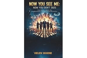 NOW YOU SEE ME: NOW YOU DON'T 2025: From Illusion to Reality: The Complete Journey of the Now You See Me Franchise