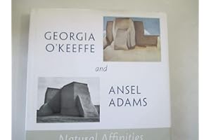 Georgia O'Keeffe and Ansel Adams: Natural Affinities