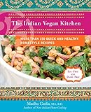 The Indian Vegan Kitchen: More Than 150 Quick and Healthy Homestyle Recipes by 