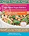 The Indian Vegan Kitchen: More Than 150 Quick and Healthy Homestyle Recipes by 