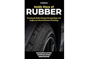 Inside Story of Rubber: Inside Story of Rubber: Revealing the Rubber Chemist's Everyday Magic with Insights into Advanced Ela