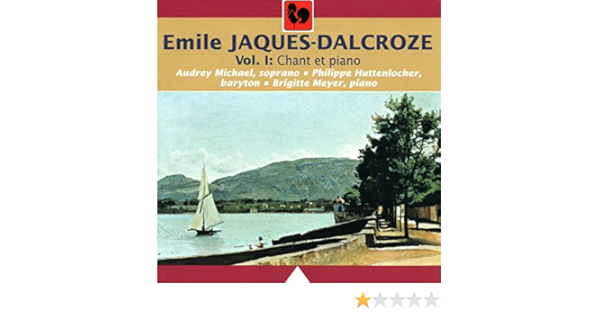 Emile Jaques Dalcroze Chant Et Piano Vol 1 By Audrey Michael Philippe Huttenlocher Brigitte Meyer On Amazon Music Amazon Com