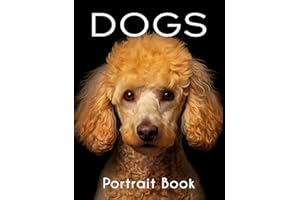 Dogs Portraits Coffee Table Book: Dog Portraits Picture Book Featuring Details and Facts About Each Breed | Dog Photo Book