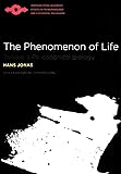 The Phenomenon of Life: Toward a Philosophical Biology (Studies in Phenomenology and Existential Philosophy)