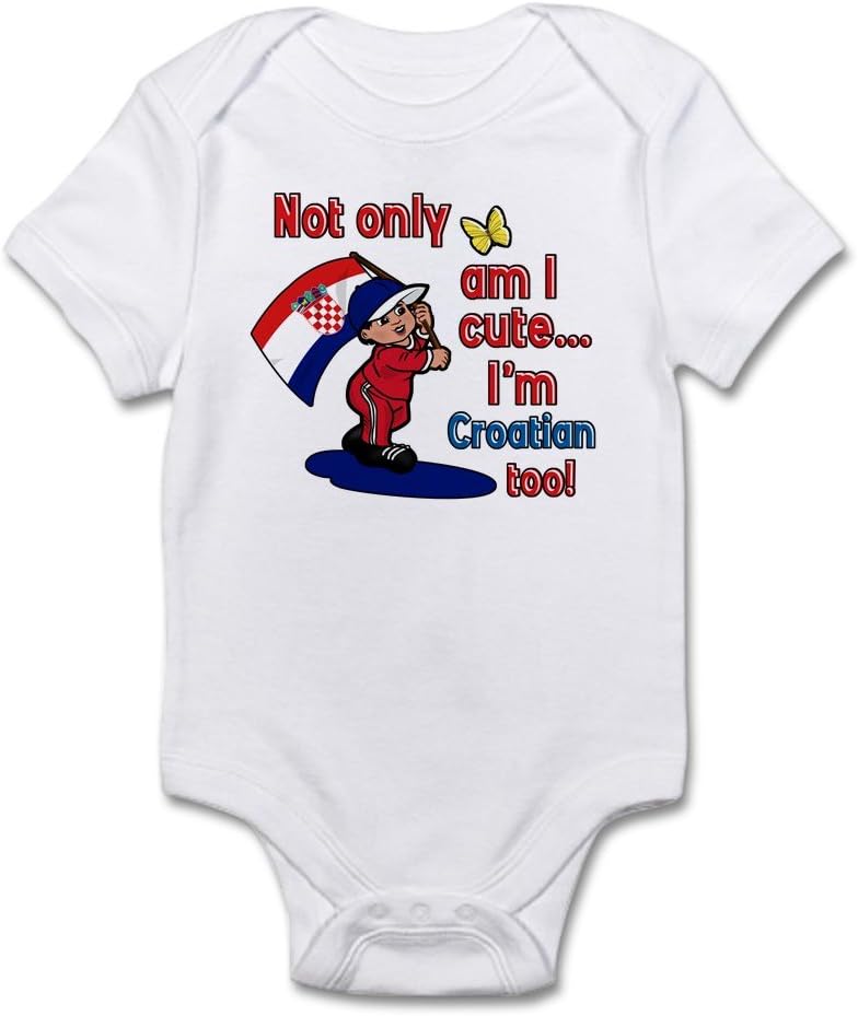 CafePress Not only am I Cute I'm Croatian Too! Baby Bodysuit
