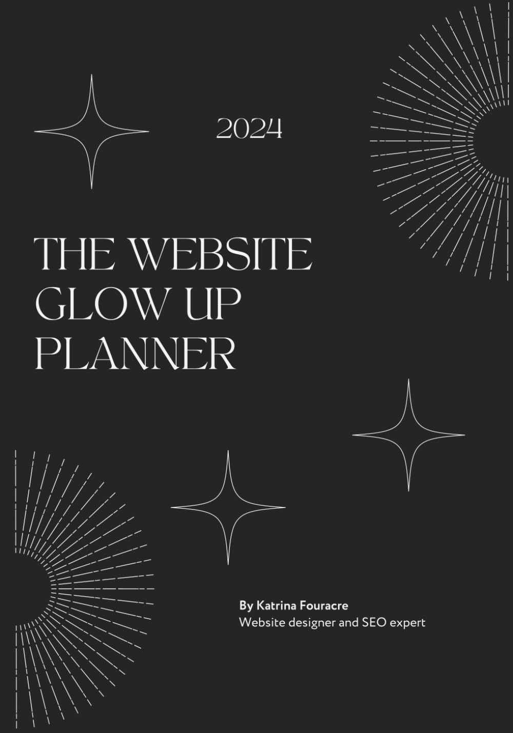 The Website Glow Up Planner 2024: Dated monthly and weekly planner, goal setting,monthly website tips, stat tracking and overviews and much more!