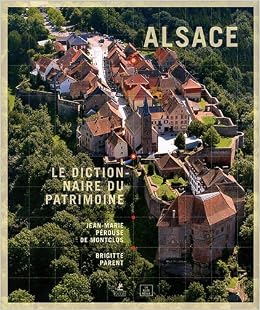 Amazon Fr Alsace Dictionnaire Patrimoine Perouse De Montclos Jean Marie Parent Brigitte Livres