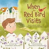 When the Red Bird Visits: story of love, loss and remembering