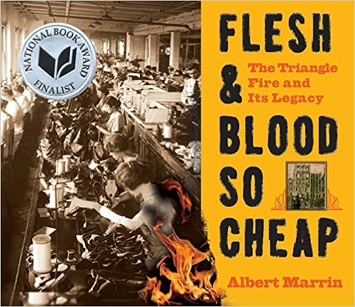 Flesh and Blood So Cheap: The Triangle Fire and Its Legacy, by Albert Marrin Flesh and Blood So Cheap: The Triangle Fire and Its Legacy, by Albert Marrin