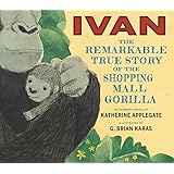Ivan: The Remarkable True Story of the Shopping Mall Gorilla