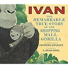 Ivan: The Remarkable True Story of the Shopping Mall Gorilla