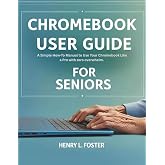 CHROMEBOOK USER GUIDE FOR SENIORS: A Simple How-To Manual to Use Your Chromebook Like a Pro with zero overwhelm.