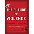 The Future of Violence: Robots and Germs, Hackers and Drones-Confronting A New Age of Threat