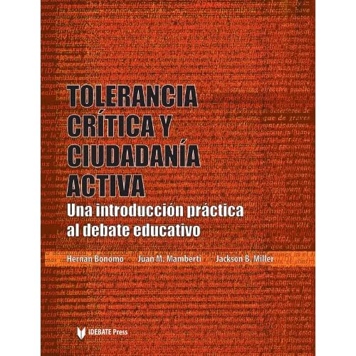 Tolerancia Critica y Ciudadania Activa: Una Introduccion Practica Al Debate Educativo Tolerancia Critica y Ciudadania Activa: Una Introduccion Practica Al Debate Educativo
