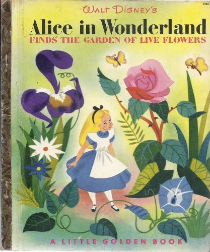 Walt Disney's Alice in Wonderland finds the garden of live flowers (Little golden library)