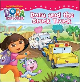 Buy Dora The Explorer Dora And The Stuck Truck Book Online At Low Prices In India Dora The Explorer Dora And The Stuck Truck Reviews Ratings Amazon In
