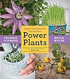 Power Plants: Simple Home Remedies You Can Grow by Frankie Flowers, Bryce Wylde