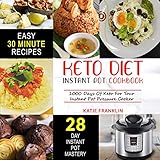 Keto Diet Instant Pot Cookbook: 1000 Days of Keto for Your Instant Pot Pressure Cooker by