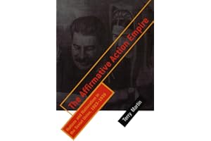 The Affirmative Action Empire: Nations and Nationalism in the Soviet Union, 1923–1939 (The Wilder House Series in Politics, History and Culture)