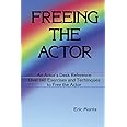 Freeing the Actor: An Actor's Desk Reference
