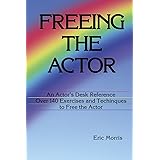 Freeing the Actor: An Actor's Desk Reference